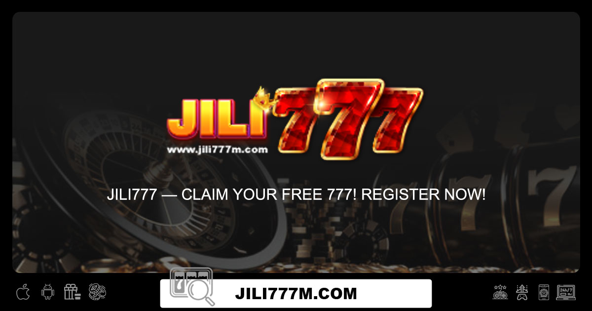 Jili777 — Claim Your Free 777! Register Now!